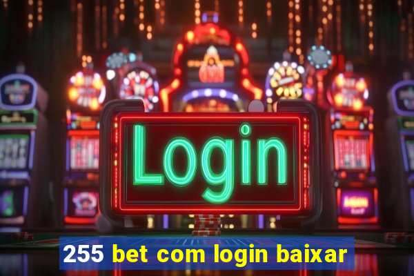 255 bet com login baixar