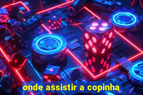 onde assistir a copinha