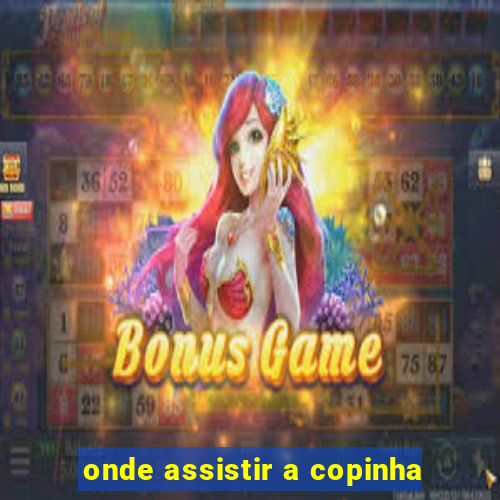 onde assistir a copinha