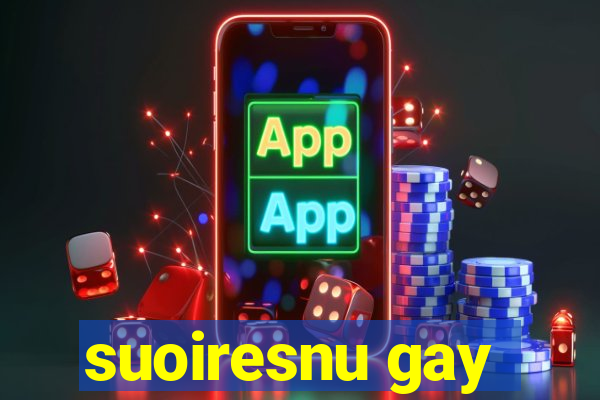 suoiresnu gay