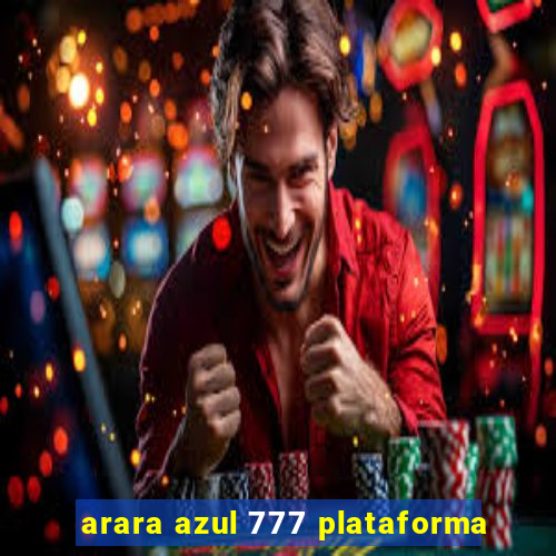 arara azul 777 plataforma