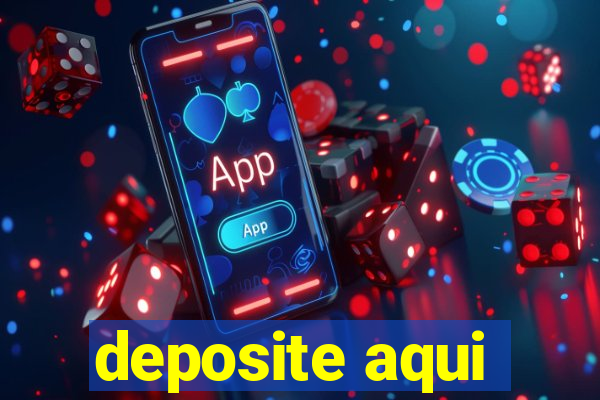 deposite aqui