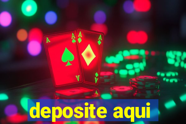 deposite aqui