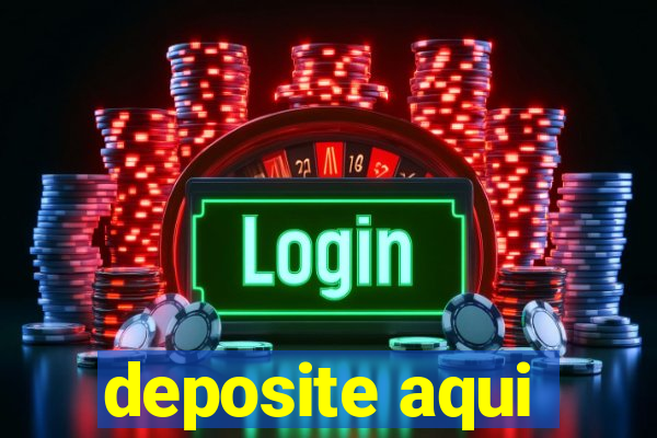 deposite aqui