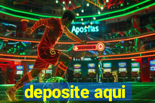 deposite aqui