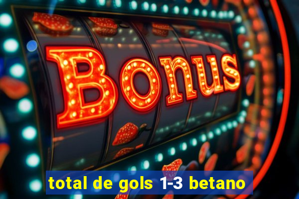 total de gols 1-3 betano