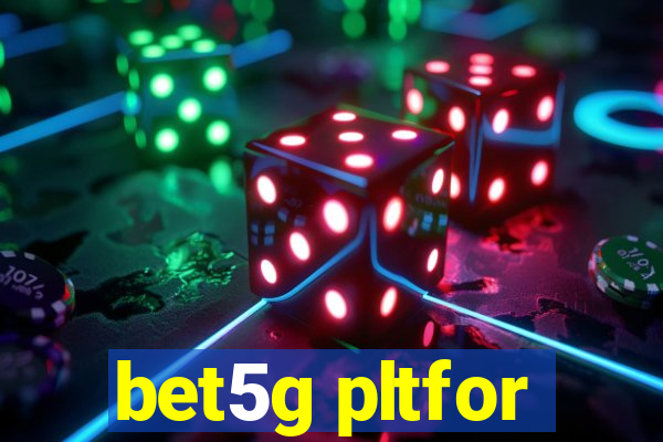 bet5g pltfor