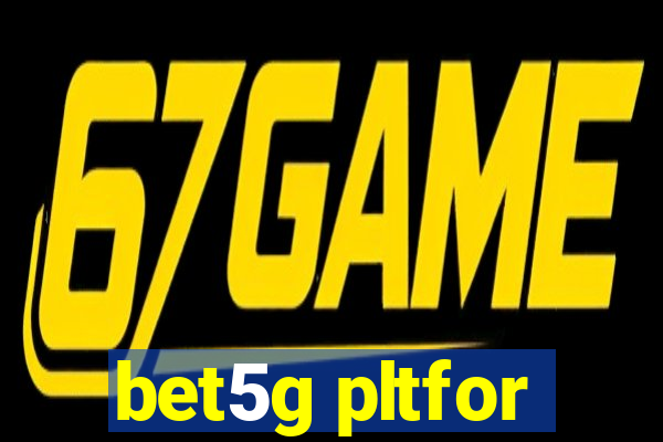 bet5g pltfor