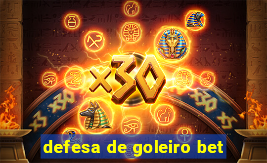 defesa de goleiro bet