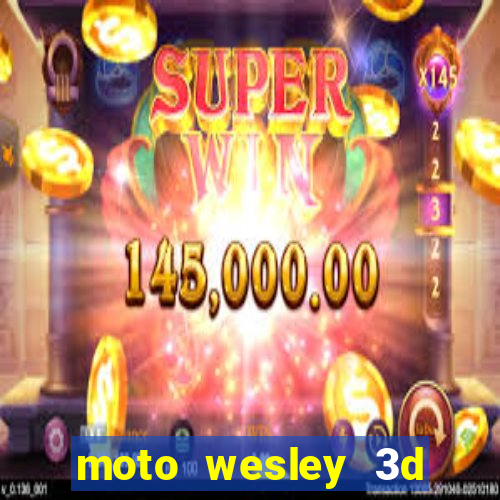 moto wesley 3d dinheiro infinito