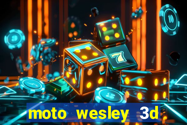 moto wesley 3d dinheiro infinito