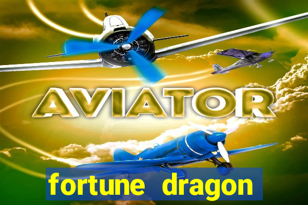 fortune dragon dinheiro infinito