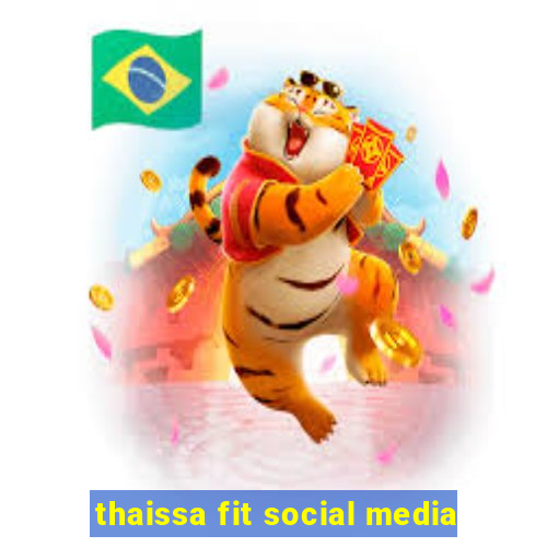 thaissa fit social media