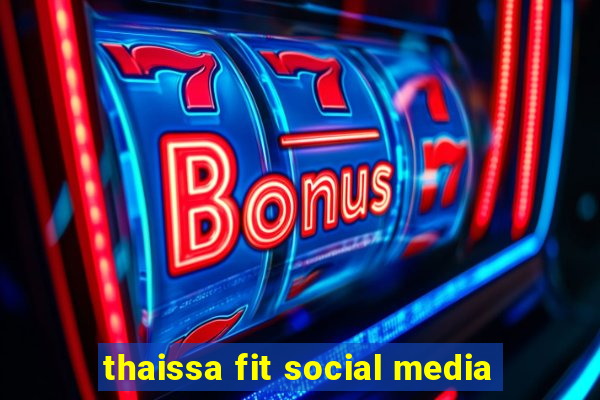 thaissa fit social media