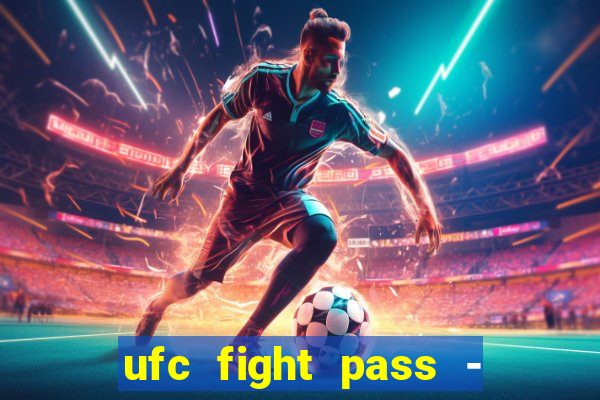 ufc fight pass - tv ao vivo