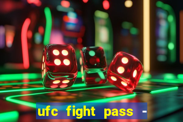 ufc fight pass - tv ao vivo