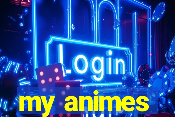 my animes