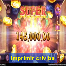 imprimir crlv ba