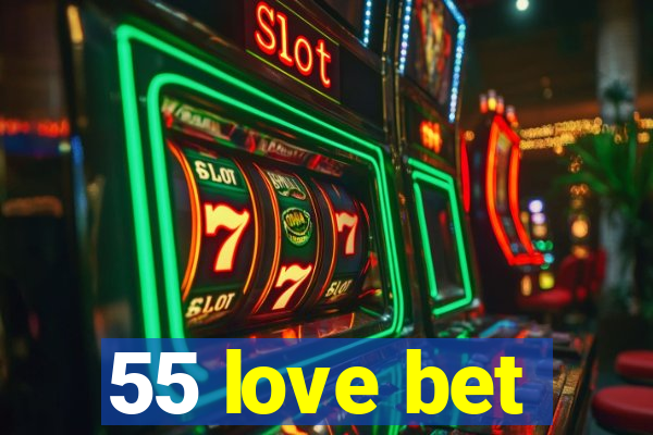 55 love bet