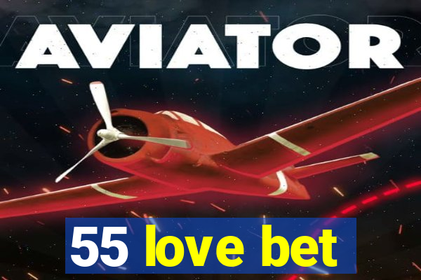 55 love bet