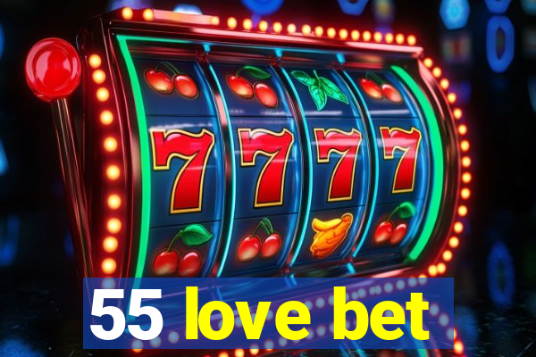 55 love bet