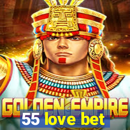 55 love bet