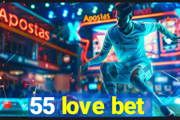 55 love bet