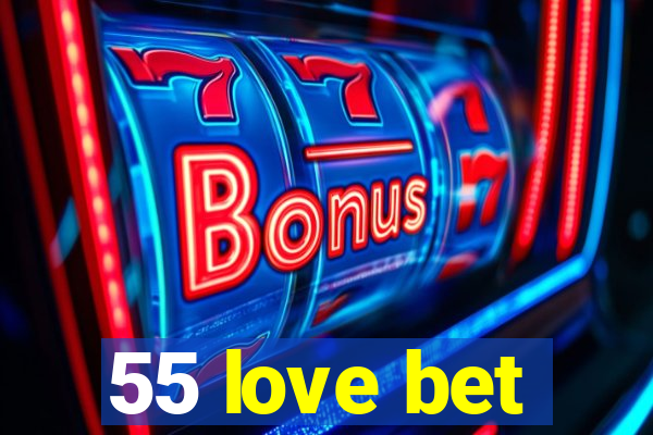 55 love bet