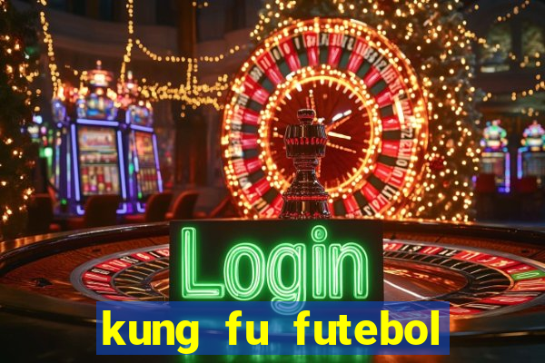 kung fu futebol clube online