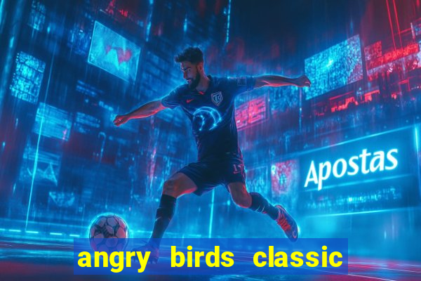 angry birds classic 1.0 apk