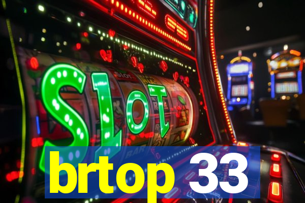 brtop 33