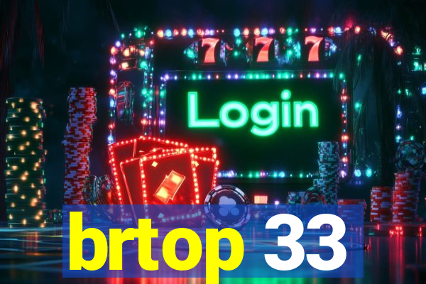 brtop 33