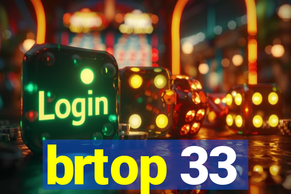 brtop 33