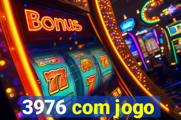 3976 com jogo