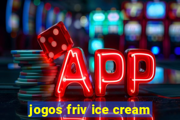 jogos friv ice cream