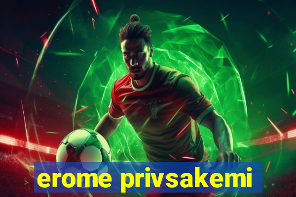 erome privsakemi