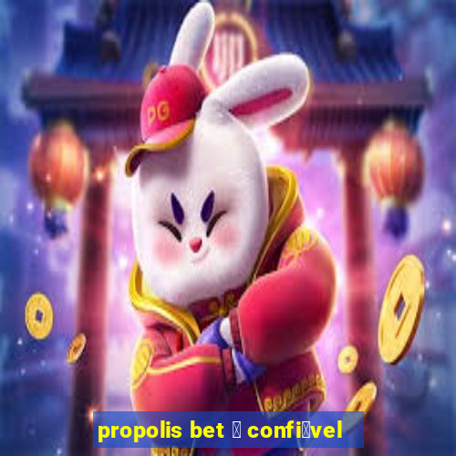 propolis bet 茅 confi谩vel