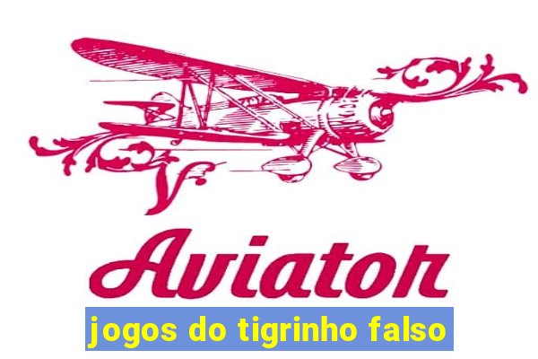 jogos do tigrinho falso