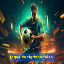 jogos do tigrinho falso