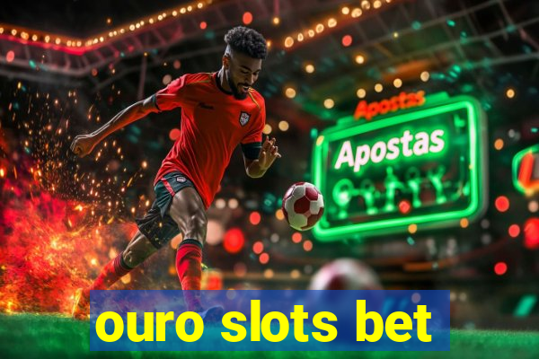 ouro slots bet