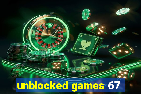 unblocked games 67