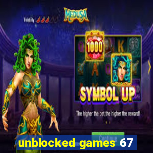 unblocked games 67