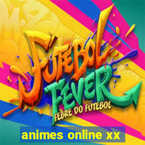 animes online xx