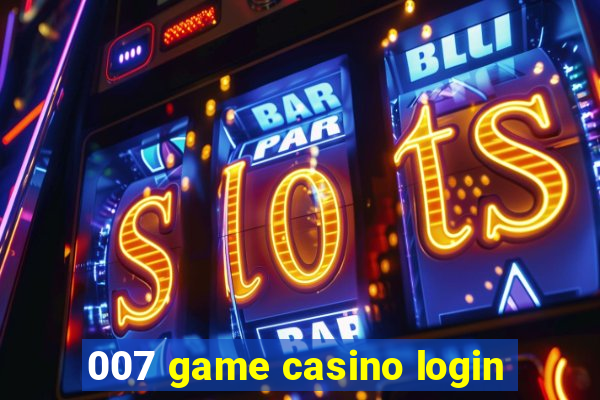 007 game casino login