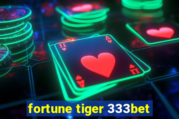 fortune tiger 333bet