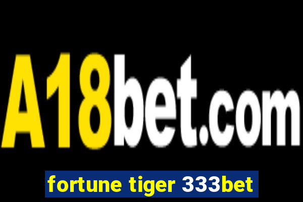 fortune tiger 333bet