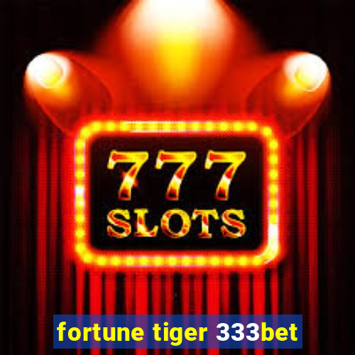 fortune tiger 333bet