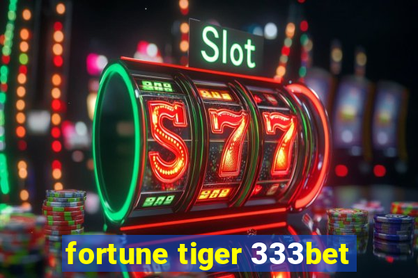 fortune tiger 333bet