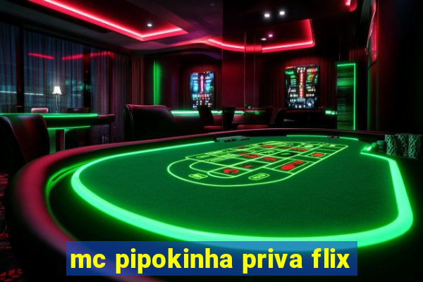 mc pipokinha priva flix