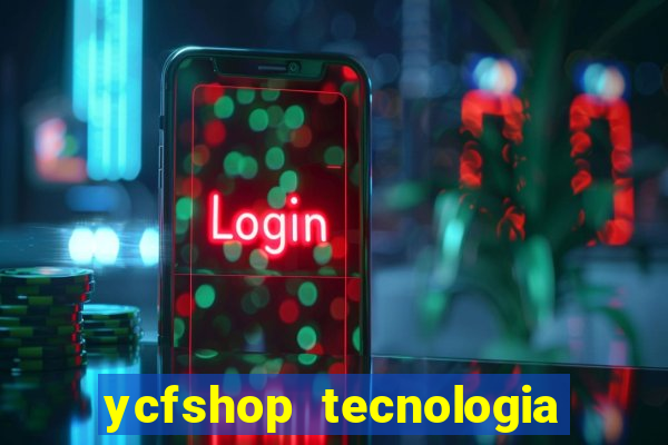 ycfshop tecnologia em ecommerce ltda jogos